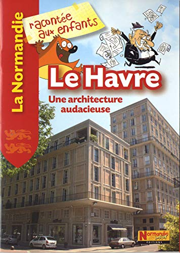 Stock image for Le Havre : Une architecture audacieuse for sale by Ammareal