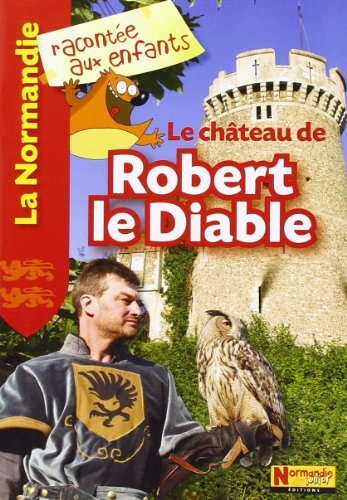 Beispielbild fr Le chteau de Robert le Diable zum Verkauf von Chapitre.com : livres et presse ancienne