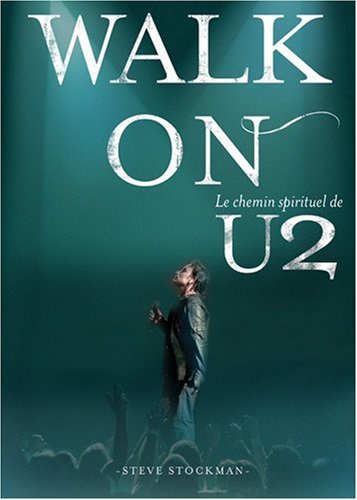 Walk on, le chemin spirituel de u2 (9782916539041) by Steve, STOCKMAN