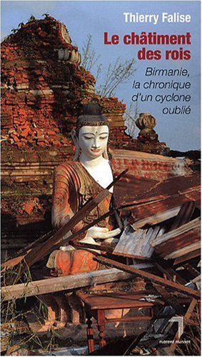 Beispielbild fr Le chtiment des rois : Birmanie, la chronique d'un cyclone oubli zum Verkauf von Ammareal