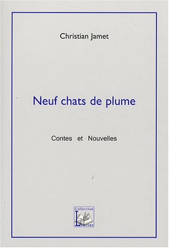 Neuf chats de plume. contes et nouvelles