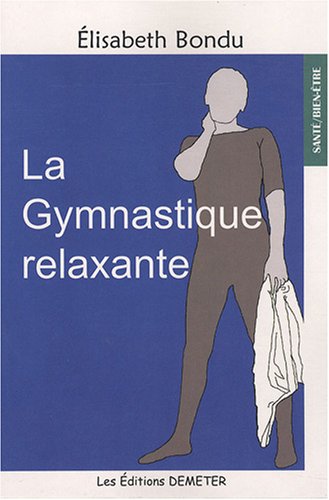 Beispielbild fr La Gymnastique relaxante zum Verkauf von Ammareal