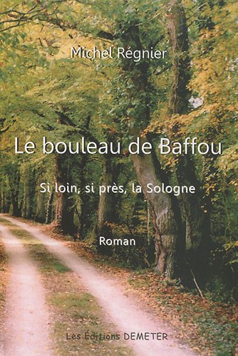 Beispielbild fr Le bouleau de Baffou : Si loin, si prs, la Sologne zum Verkauf von medimops