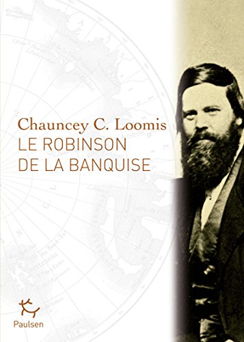 Le Robinson de la Banquise (French Edition) (9782916552040) by Loomis, Chauncey C.