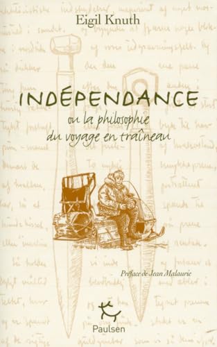 Stock image for Indpendance : Ou la philosophie du voyage en traneau, dition franais-groenlandais-inuktitut-russe for sale by Ammareal