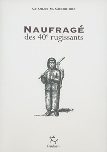 9782916552248: Naufrag des 40e rugissants (1820-1831): Le nauvrage du cotre Princess of Wales. Deux ans aux les Crozet