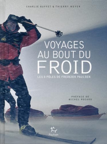 9782916552330: Voyage au bout du froid: Les 8 ples de Frederik Paulsen