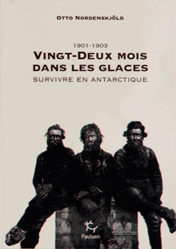 Beispielbild fr Vingt-deux mois dans les glaces - Survivre en antarctique [Broch] Nordenskjold, Otto zum Verkauf von BIBLIO-NET