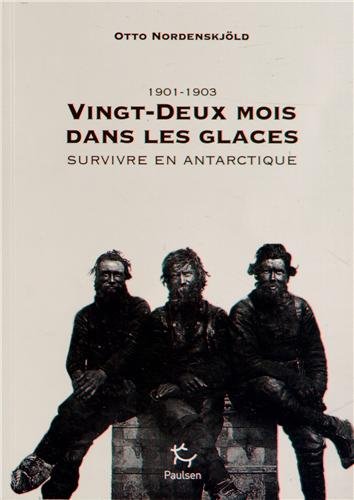 Imagen de archivo de Vingt-deux mois dans les glaces - Survivre en antarctique [Broch] Nordenskjold, Otto a la venta por BIBLIO-NET