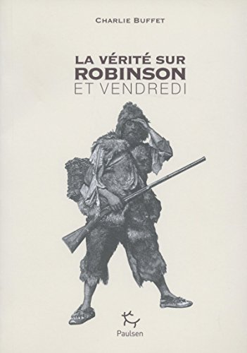 Beispielbild fr La Vrit sur Robinson et Vendredi zum Verkauf von Ammareal