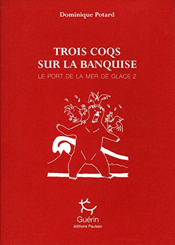 Beispielbild fr Le Port de la mer de glace - tome 2 Trois coqs sur la banquise (02) zum Verkauf von medimops