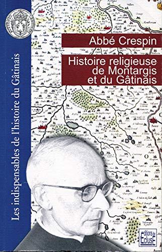 9782916564012: Histoire religieuse de Montargis et du Gtinais
