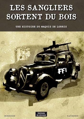 9782916564395: Les sangliers sortent du bois: Une histoire du Maquis de Lorris