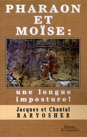 Beispielbild fr Pharaon et Mose : une longue imposture ! Baryosher, Chantal and Baryosher, Jacques zum Verkauf von e-Libraire