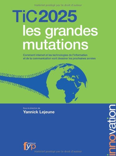 Beispielbild fr Tic 2025 les grandes mutations - Comment internet et les Technologies de l'information et de la communication vont dessiner les prochaines a zum Verkauf von Ammareal