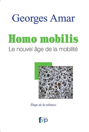 9782916571423: Homo mobilis, le nouvel ge de la mobilit: Eloge de la reliance