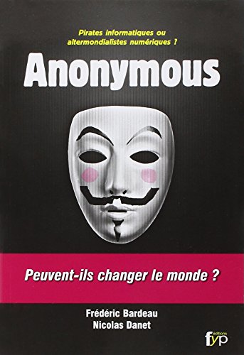 Stock image for Anonymous : Pirates informatiques ou altermondialistes numriques ? for sale by Ammareal