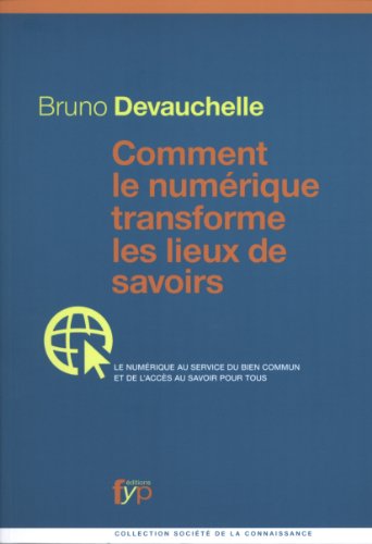 Beispielbild fr Comment le numrique transforme les lieux de savoirs : Le numrique au service du bien commun et de l'accs au savoir pour tous zum Verkauf von Ammareal