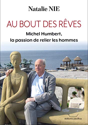 Stock image for Au bout des rves: Michel Humbert, la passion de relier les hommes for sale by Ammareal