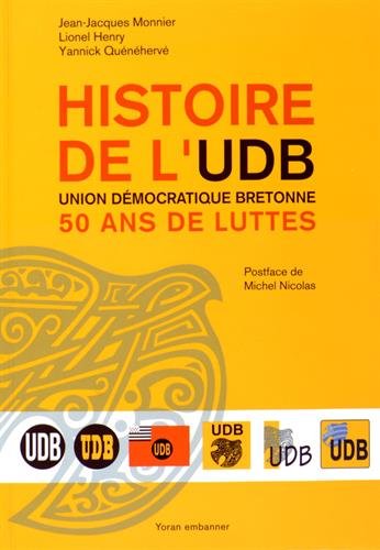 9782916579603: Histoire de l'UDB, Union dmocratique bretonne - 50 ans de luttes