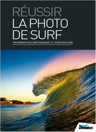 Beispielbild fr Russir la photo de surf [Broch] Poullenot, Damien et Roulland, Julien zum Verkauf von BIBLIO-NET