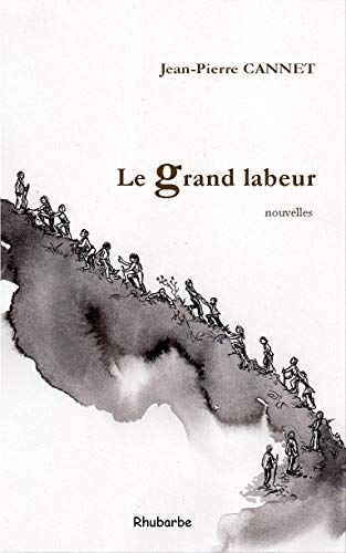 Beispielbild fr Le grand labeur [Broch] CANNET, Jean-Pierre zum Verkauf von BIBLIO-NET