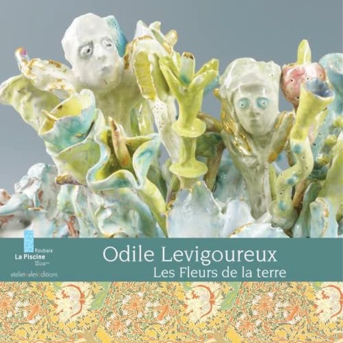 Beispielbild fr Odile Levigoureux - Les Fleurs de la terre zum Verkauf von medimops