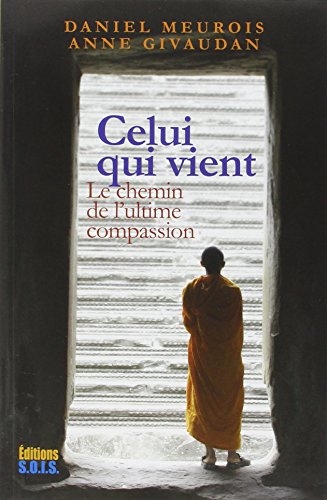 Beispielbild fr Celui qui vient : Le chemin de l'ultime compassion zum Verkauf von medimops