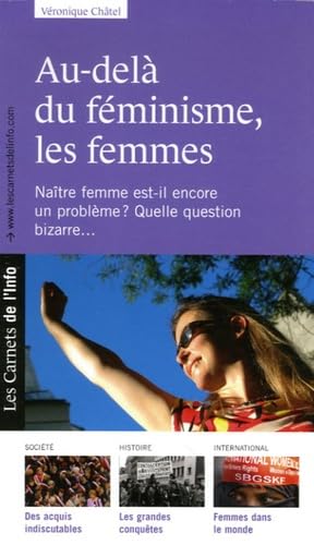 9782916628035: Au-del du fminisme, les femmes: Natre femme est-il encore un problme? Quelle question bizarre...