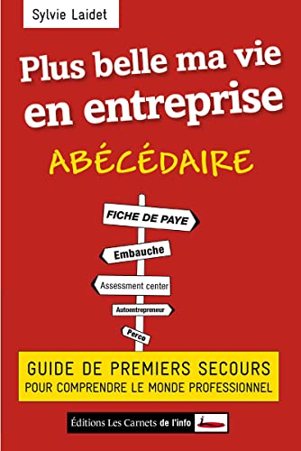 9782916628455: Plus belle ma vie en entreprise: Guide de premiers secours pour comprendre le monde professionnel