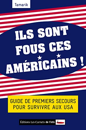 Beispielbild fr Ils Sont Fous Ces Amricains ! : Guide De Premiers Secours Pour Survivre Aux Usa zum Verkauf von RECYCLIVRE