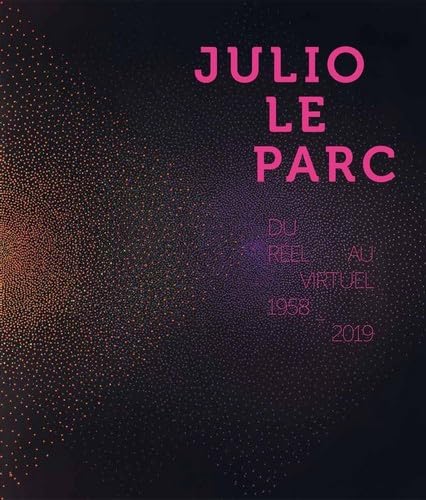 Beispielbild fr Julio Le Parc : Du rel au virtuel (1958-2019) zum Verkauf von Gallix