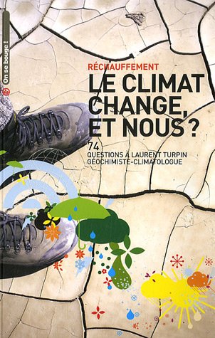 Stock image for Le climat change, et nous ? : 74 Questions  Laurent Turpin, gochimiste-climatologue for sale by Ammareal