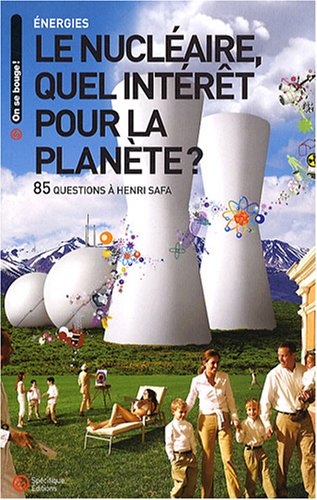 9782916647067: Le nuclaire, quel intrt pour la plante ?: 85 questions  Henri Safa