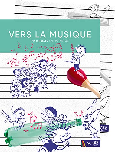 9782916662251: Vers la musique maternelle (TPS, PS, MS, GS)