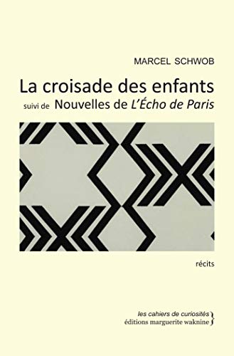 Beispielbild fr La croisade des enfants : Suivi de Nouvelles de L'Echo de Paris zum Verkauf von Buchpark
