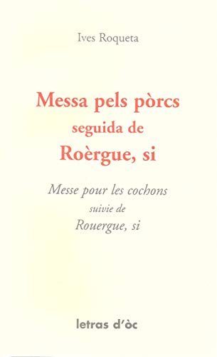 Beispielbild fr MESSA PELS PRCS SEGUIDA DE RORGUE,SI MESSE POUR LES COCHONS SUIVIE DE ROUERGUE, SI zum Verkauf von Gallix