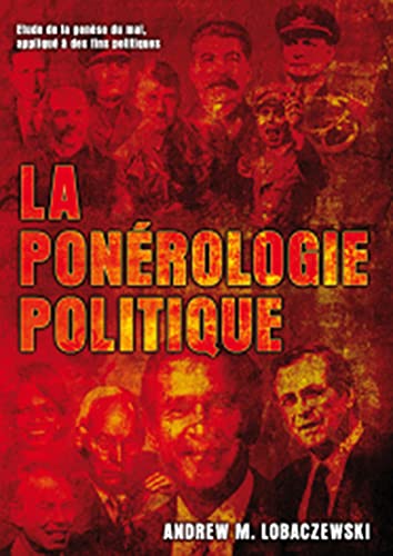 Stock image for La ponrologie politique : Etude de la gense du mal, aplliqu  des fins politiques for sale by Gallix