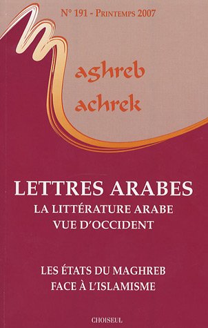 Beispielbild fr Maghreb-Machrek, N 191, printemps 20 : Lettres arabes : la littrature vue d'occident - Les tats du Maghreb face  l'islamisme zum Verkauf von medimops