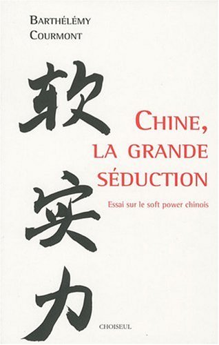 Stock image for Chine, la grande sduction : Essai sur le soft power chinois for sale by medimops