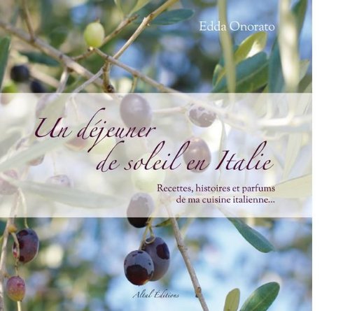 9782916736266: Un djeuner de soleil en Italie: Recettes, histoires et parfums de ma cuisine italienne...