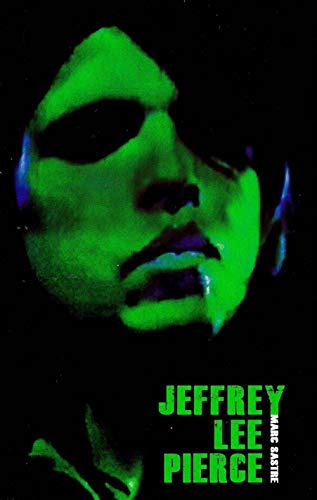 9782916749358: Jeffrey Lee Pierce: Aux sources du Gun Club