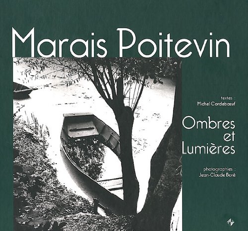 Beispielbild fr Marais Poitevin : Ombres et lumires Cordeboeuf, Michel et Bor, Jean-Claude zum Verkauf von BIBLIO-NET