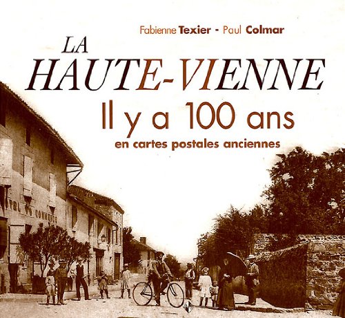 9782916757902: La Haute-Vienne: Il y a 100 ans en cartes postales anciennes