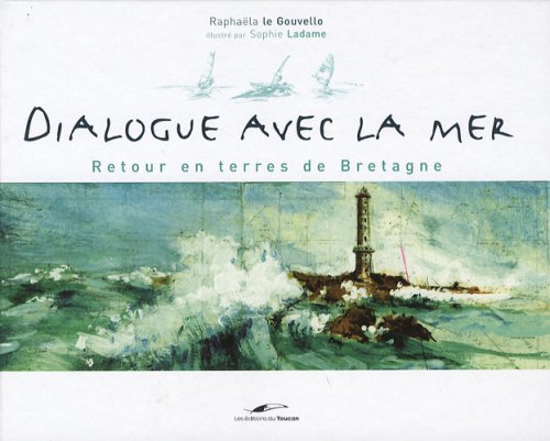 Beispielbild fr Dialogue avec la mer: Retour en terres de Bretagne zum Verkauf von Ammareal