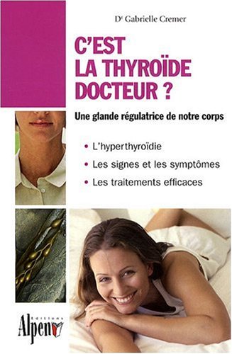 9782916784441: C'Est la Thyro de Docteur ?: Le rgulateur de votre organisme