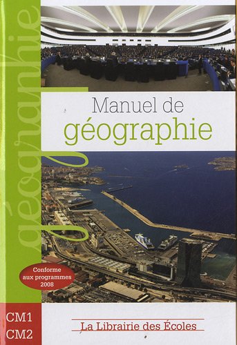 Manuel de géographie CM1 CM2: Gérard-François Dumont; Emilie