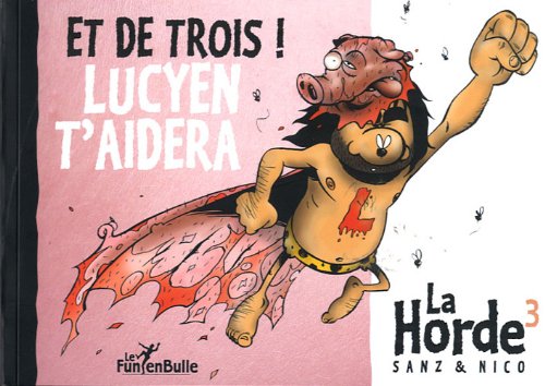 Beispielbild fr Et de Trois ! Lucyen T'Aidera. la Horde Tome 3 zum Verkauf von medimops