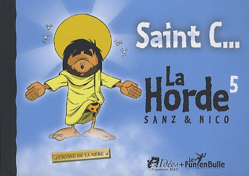 Beispielbild fr Saint C.! l'Icone de Ta Mere. la Horde Tome 5 zum Verkauf von medimops