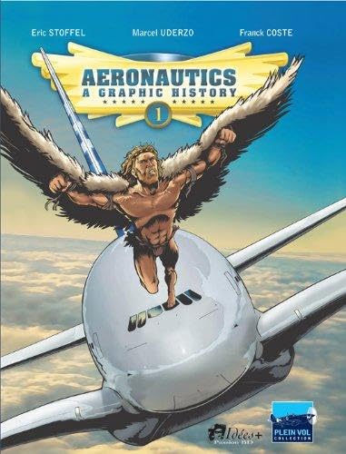 Beispielbild fr Aeronautics : a graphic history. Volume 1, From the origins to Blriot zum Verkauf von LeLivreVert